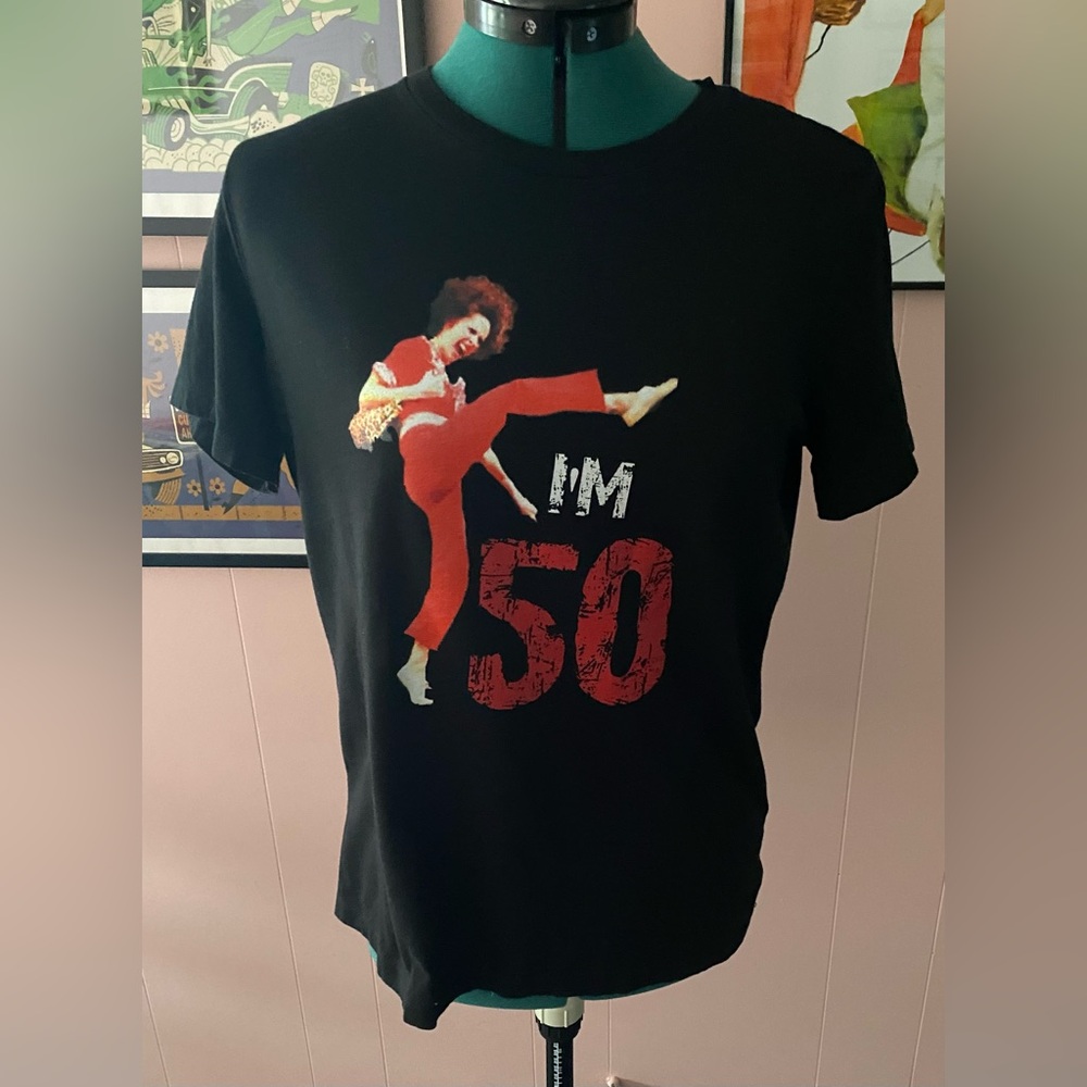 Ladies size medium. “I’m 50” Molly Shannon Sally O' Malley